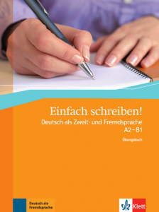 Einfach schreiben!Deutsch als Zweit- und Fremdsprache A2 - B1. Übungsbuch
